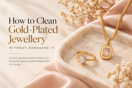 How to Clean Gold-Plated Jewellery Without Damaging It